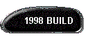 1998 BUILD