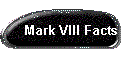 Mark VIII Facts